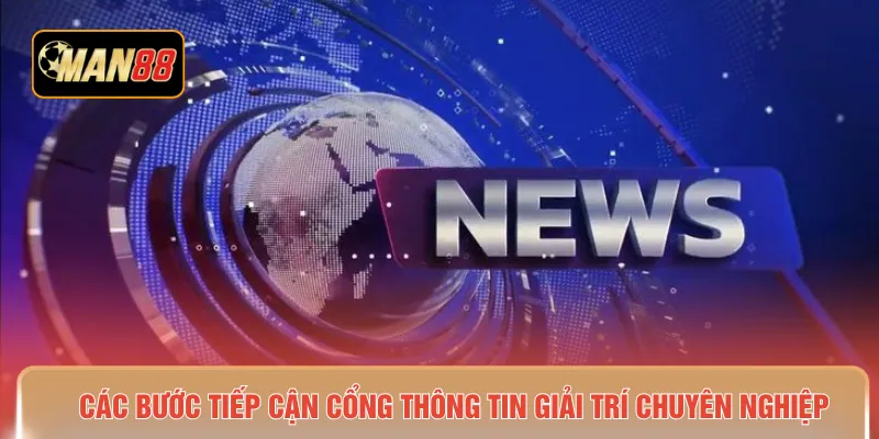 Các bước tiếp cận cổng thông tin giải trí chuyên nghiệp