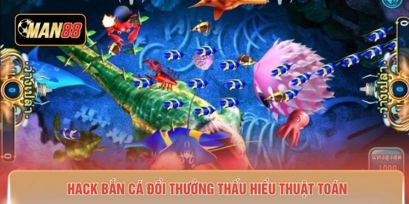 Hack bắn cá đổi thưởng thấu hiểu thuật toán