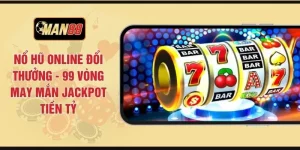 Nổ Hũ Online Đổi Thưởng - 99 Vòng May Mắn Jackpot Tiền Tỷ