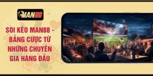 Soi Kèo MAN88 - Bảng Cược Từ Những Chuyên Gia Hàng Đầu