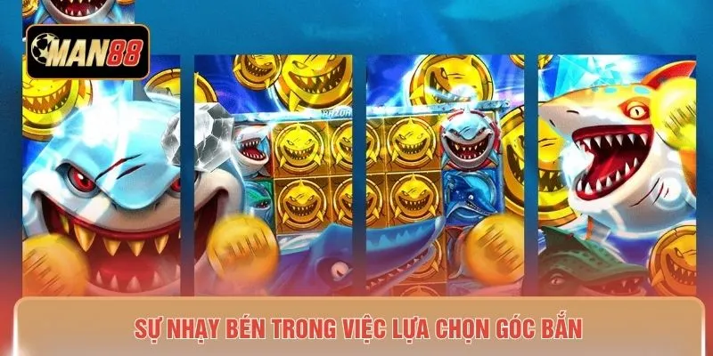 Sự nhạy bén trong việc lựa chọn góc bắn