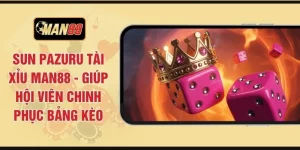 Sun Pazuru Tài Xỉu MAN88 - Giúp Hội Viên Chinh Phục Bảng Kèo